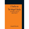 A Treatise On The Integral Calculus; With Applications, Examples And Problems (Volume Ii)