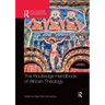The Routledge Handbook of African Theology