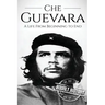 Che Guevara: A Life From Beginning to End