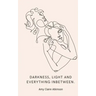 Darkness, light and everything inbetween.