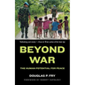 Beyond War: The Human Potential for Peace