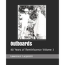 Outboards: 80 Years of Reminiscence Volume 3