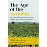 The Age of the Soybean: An Environmental History of Soy During the Great Acceleration