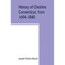 History of Cheshire, Connecticut, from 1694-1840, including Prospect, which, as Columbia parish, was a part of Cheshire until 1829