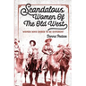 Scandalous Women Of The Old West: Women Who Dared To Be Different
