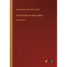 The Education of Henry Adams: in large print