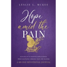 Hope Amid the Pain: Hanging On to Positive Expectations When Battling Chronic Pain and Illness, A 60-Day Devotional Journal