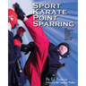 Sport Karate Point Sparring: An essential guide to the point fighting method