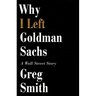 Why I Left Goldman Sachs: A Wall Street Story