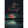 You Are Enough