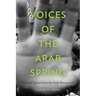 Voices of the Arab Spring: Personal Stories from the Arab Revolutions