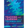 Teaching and Learning with Technology: How to Make E-Learning Work for You and Your Learners