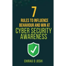 7 Rules to Influence Behaviour and Win at Cyber Security Awareness