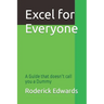 Excel for Everyone: A Guide that doesn't call you a Dummy
