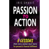 Passion to Action: Six lessons (that every woman must learn) For personal & financial fulfillment