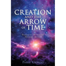 Creation and the Arrow of Time