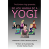 So You Wanna Be a Yogi