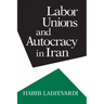 Labor Unions and Autocracy in Iran