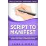 Script to Manifest: It's Time to Design & Attract Your Dream Life (Even if You Think it's Impossible Now)