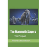 The Mammoth Slayers: The Prequel