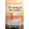 Song of the Lamb: Sacred Music and the Heavenly Liturgy