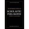 An Introduction to Scholastic Philosophy: Medieval and Modern