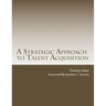 A Strategic Approach to Talent Acquisition