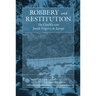 Robbery and Restitution: The Conflict Over Jewish Property in Europe
