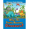 When Do Trains Become Dinosaurs?: Dinosaur Train Coloring