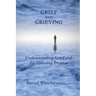 Grief and Grieving: Understanding Grief and the Grieving Process
