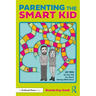 Parenting the Smart Kid: 25 Tips No One Told You about Raising Gifted Teens