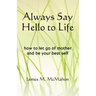 Always Say Hello to Life