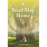 A Road Map Home: Leaving a Life of Abuse, Entering a Life Full of Grace