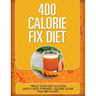 400 Calorie Fix Diet: Track Your Diet Success (with Food Pyramid, Calorie Guide and BMI Chart)