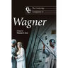 The Cambridge Companion to Wagner