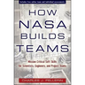 How NASA Builds Teams: Mission Critical Soft Skills for Scientists, Engineers, and Project Teams