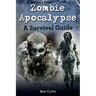 Zombie Apocalypse: A Survival Guide