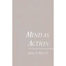Mind as Action