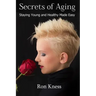 Secrets of Aging: Staying Young and Healthy Made Easy