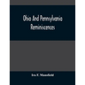 Ohio And Pennsylvania Reminiscences: Illustrations From Photographs Taken Mainly In Mahoning, Columbiana And Beaver Counties, 1880 To 1916