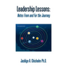 Leadership Lessons: Notes from and for the Journey