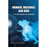 Humans, Machines, and Data: Future Trends in Warfare