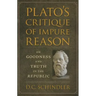 Plato's Critique of Impure Reason: On Goodness and Truth in the Republic