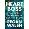 Heart Boss: Trust Your Gut, Shed Your Shoulds, and Create a Life You Love