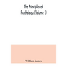 The principles of psychology (Volume I)