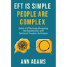 EFT is Simple; People are Complex: Safely and Effectively Navigating the Complexities with Emotional Freedom Techniques