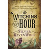 The Witching Hour: Spells, Powders, Formulas, and Witchy Techniques That Work