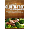 Fabulously Gluten-Free - Easy Weeknight Dinners: Yummy Gluten-Free Ideas for Celiac Disease and Gluten Sensitivity