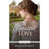 A Beautiful Love: A Regency Fairy Tale Retelling