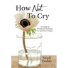 How Not To Cry
